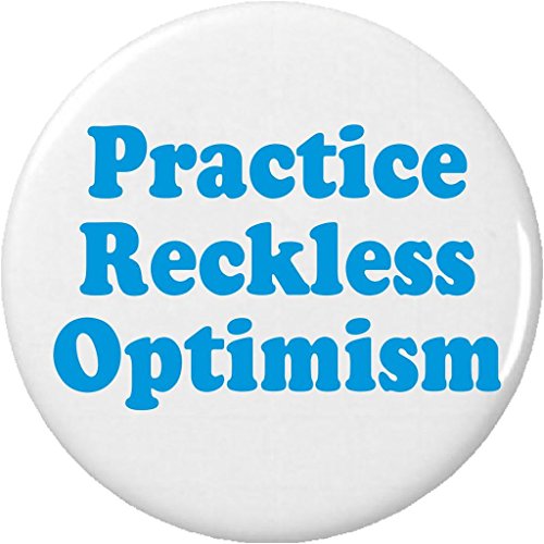 Practice Reckless Optimism 2.25â€ Large Pinback Button Pin