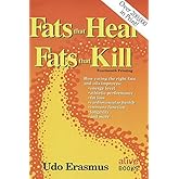 Fats That Heal, Fats That Kill : The Complete Guide to Fats, Oils, Cholesterol and Human Health
