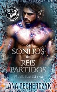 Livro Os Sonhos de Reis Partidos (Guardiões Fae Livro 3)