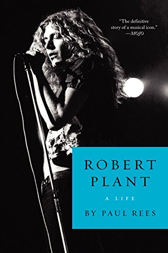 Robert Plant: A Life by Paul Rees