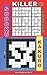 Killer sudoku puzzles and Kakuro.: Medium - hard levels. (Killer sudoku and his friends) by 