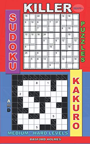 Killer sudoku puzzles and Kakuro.: Medium - hard levels. (Killer sudoku and his friends) by Basford Holmes