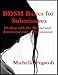 Bdsm Basics for Submissives - Dealing With the Mental and Emotional Side of Submission