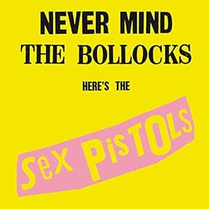 Never Mind the Bollocks, Here's the Sex Pistols (Remastered)