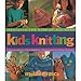 Kids Knitting: Projects for Kids of all Ages by Melanie Falick, Kristin Nicholas