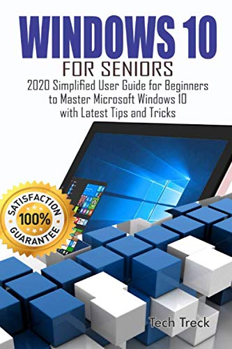 WINDOWS 10 For Seniors: 2020 Simplified User Guide for Beginners to Master Microsoft Windows 10 with Latest Tips and Tricks