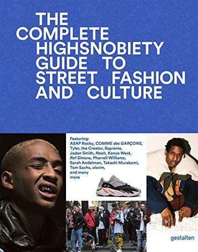 The Incomplete: Highsnobiety Guide to Street Fashion and Culture by 