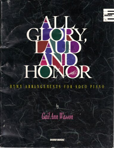 All Glory, Laud and Honor: Hymn Arrangements for Solo Piano (Moderate)