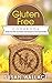 Gluten Free Cookbook [Second Edition]: Gluten Free Diet and Gluten Free Recipes for Your Good Health by Susan Wallace