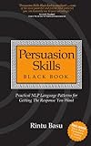 Persuasion Skills Black Book: Practical NLP Language Patterns for Getting The Response You Want cover