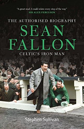 Sean Fallon: Celtic's Iron Man: The Authorised Biography