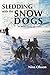 Sledding with the Snow Dogs: An Arctic Circle Adventure by Nina Olsson