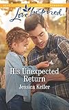 His Unexpected Return: A Fresh-Start Family Romance (Red Dog Ranch Book 2) by Jessica Keller