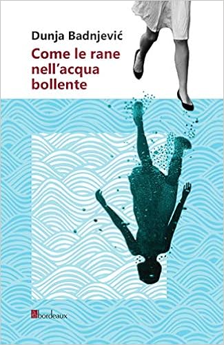 Dunja Badnjevic – Come le rane nell’acqua bollente (2019)
