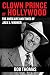 The Clown Prince of Hollywood: The Antic Life and Times of Jack L. Warner by