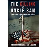 The Killing of Uncle Sam: The Demise of the United States of America