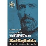 Stories of Faith and Courage from the Civil War (Battlefields &amp; Blessings) (Volume 1)