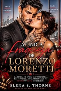 Livro A Única Fraqueza de Lorenzo Moretti: Ela deveria ser apenas uma testemunha... mas se tornou a única mulher capaz de destruir ou salvar seu coração.