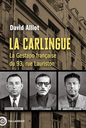 La Carlingue: la Gestapo française du 93, rue Lauriston