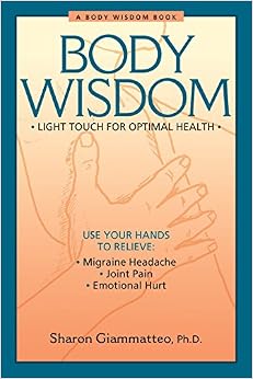 Body Wisdom: Light Touch for Optimal Health Body Wisdom: Light Touch for Optimal Health
