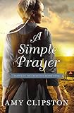 A Simple Prayer (Hearts of the Lancaster Grand Hotel) by Amy Clipston