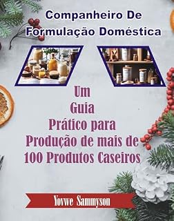 Livro Companheiro De Formulação Doméstica: Um Guia Prático para Produção de mais de 100 Produtos Caseiros