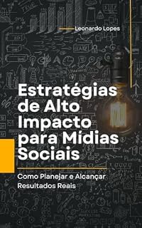 Livro Estratégias de Alto Impacto para Mídias Sociais: Como Planejar e Alcançar Resultados Reais