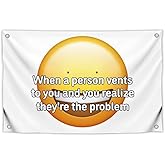 3x5 Feet Meme Flag with Quote "When A Person Vents To U And U Realise They're The Problem" with Four Brass Grommets - Single Sided Funny Animal Meme Wall Party Polyester Decoration