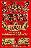 Dictionnaire des personnages populaires de la littérature : XIXe et XXe siècles by