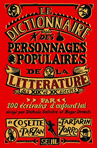 Dictionnaire des personnages populaires de la littérature : XIXe et XXe siècles by Stéfanie Delestré, Hagar Desanti