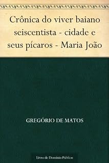 Livro Crônica do viver baiano seiscentista - cidade e seus pícaros - Maria João