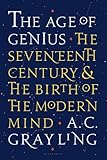 The Age of Genius: The Seventeenth Century and the Birth of the Modern Mind