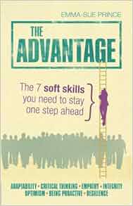 The Advantage The 7 Soft Skills You Need To Stay One Step