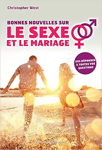 Bonnes Nouvelles Sur Le Sexe Et Le Mariage West Christopher Chatagnon Deboeuf Marie Amazon Com Books Bonnes Nouvelles Sur Le Sexe Et Le Mariage West Christopher Chatagnon Deboeuf Marie Amazon Com Books