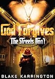 God Forgives, The Streets Don't - Blake Karrington