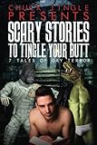 Scary Stories To Tingle Your Butt: 7 Tales Of Gay Terror