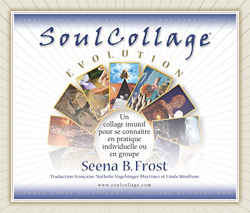 SoulCollage® Evolution: Se découvrir et mieux se connaître par le collage intuitif. A pratiquer s by Seena B. Frost