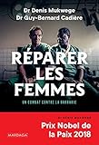 Réparer les femmes: Un combat contre la barbarie (HISTOIRE/ACTUAL) (French Edition) by Denis Mukwege, Guy-Bernard Cadière