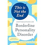 This is Not the End: Conversations on Borderline Personality Disorder