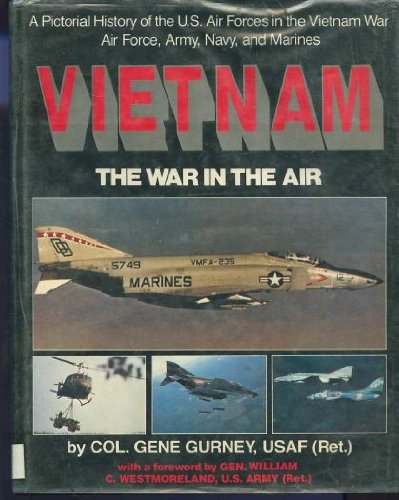 Vietnam: The War in the Air Pictorial history of the U.S. Air Forces