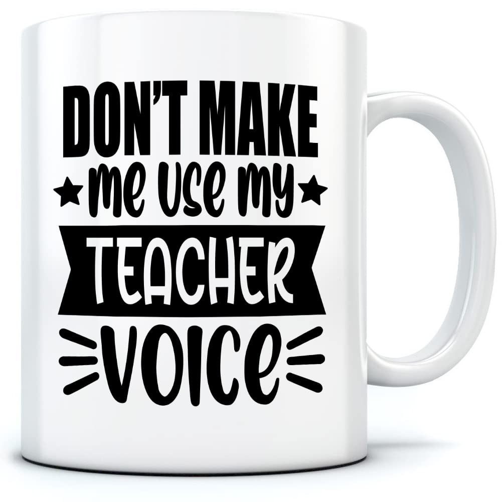HotScamp Don't Make Me Use My Teacher Voice - Mug for Tea Coffee - Funny Teacher School Student One Size White