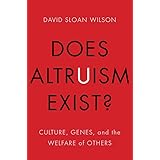 Does Altruism Exist?: Culture, Genes, and the Welfare of Others (Foundational Questions in Science)