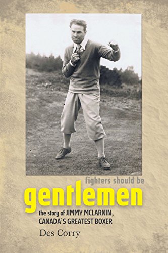 Fighters Should be Gentlemen - The Story of Jimmy McLarnin, Canada's Greatest Boxer