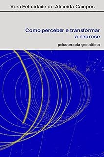Livro Como perceber e transformar a neurose: Psicoterapia Gestaltista
