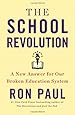 The School Revolution: A New Answer for Our Broken Education System