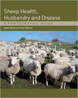 Sheep Health, Husbandry and Disease: A Photographic Guide Sheep Health, Husbandry and Disease: A Photographic Guide