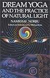 Dream Yoga and the Practice of Natural Light by Norbu, Namkhai published by Snow Lion Publications Paperback