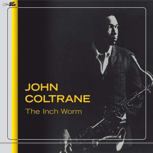 Album Art for The Inch Worm by John Coltrane