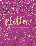 Glitter!: A Celebration of Sparkle by 