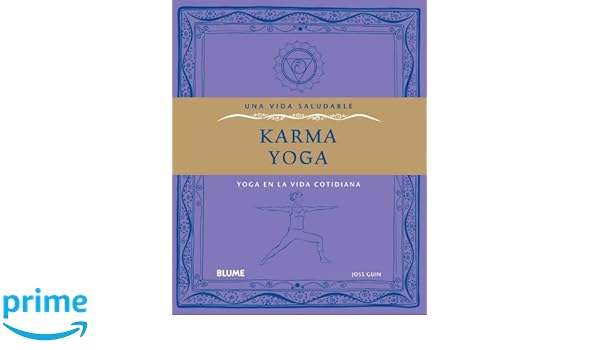 Karma yoga: Yoga en la vida cotidiana (Una vida saludable ...